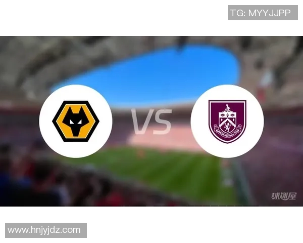 伯恩利与狼队精彩对决回放全程回顾与精彩瞬间分析